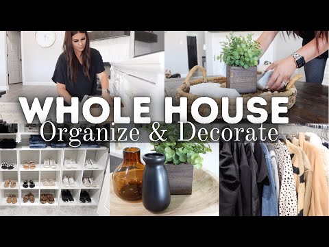 WHOLE HOUSE ORGANIZE + DECORATE WITH ME | HOME DECORATING + ORGANIZING MOTIVATION | ORGANIZE WITH ME