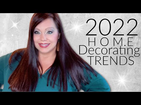 2022 Home Decorating Trends and Tips