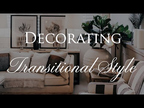 How to Decorate TRANSITIONAL STYLE | Our Top 10 Home Design Tips for 2023