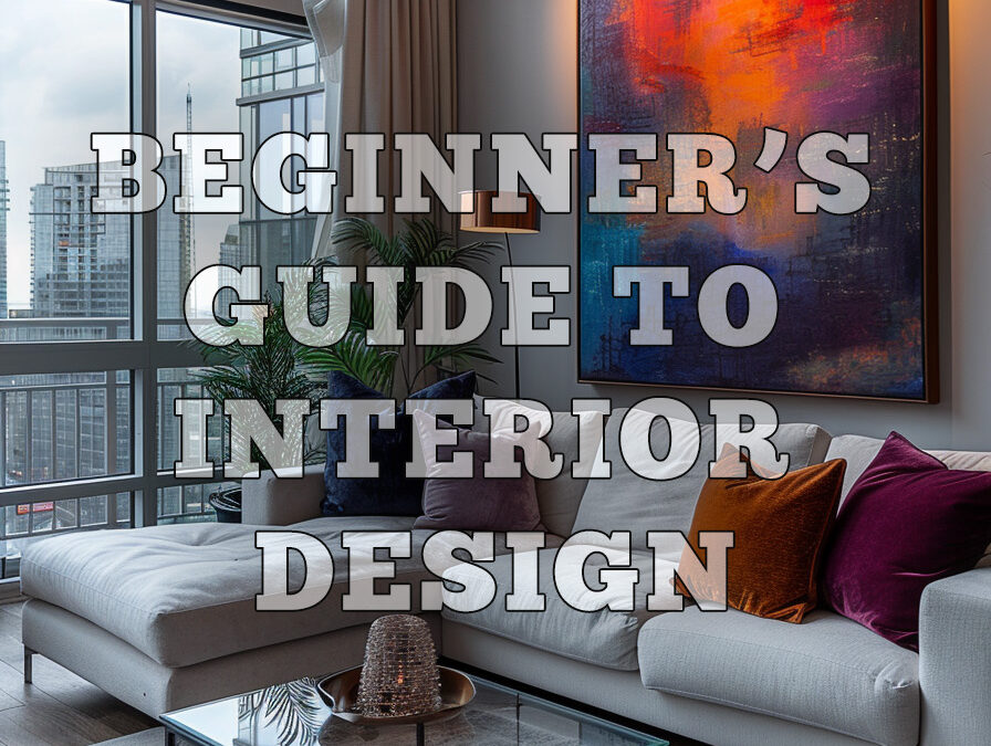 A Beginner’s Guide to Interior Design: Tips and Tricks for Success