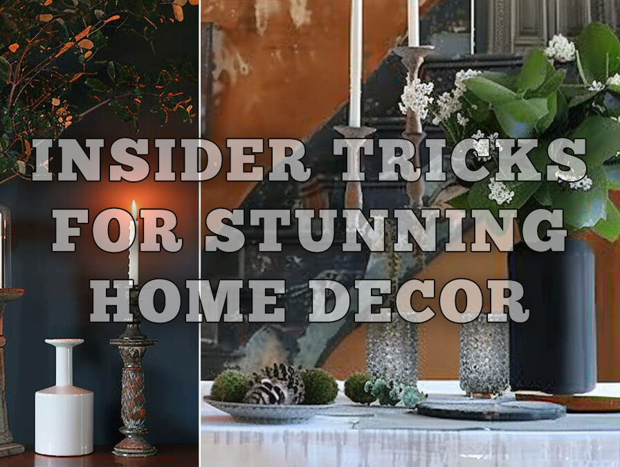 Insider Tricks for Stunning Home Decor