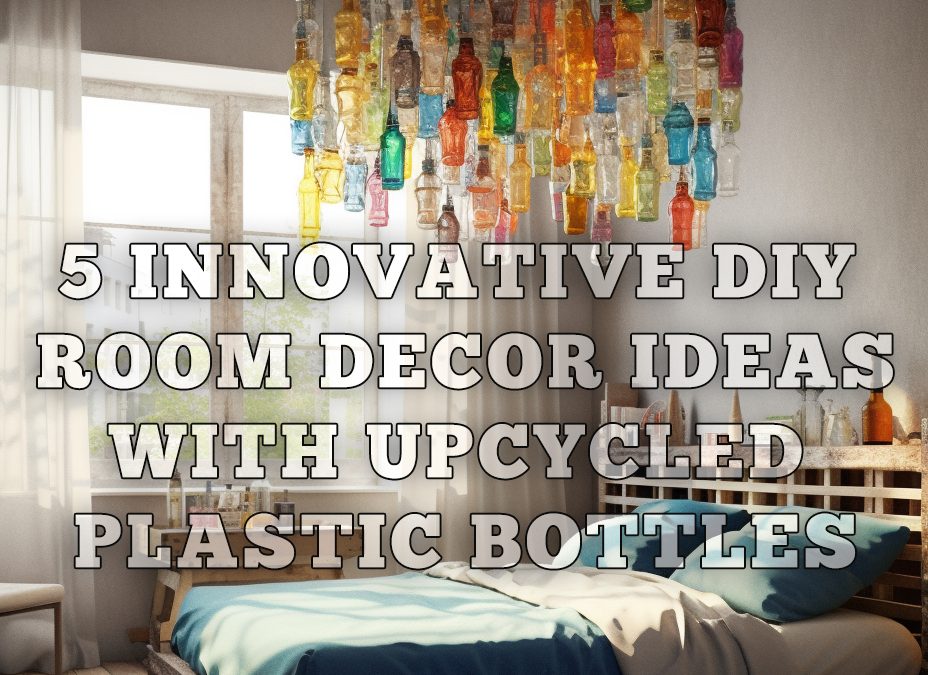 5 Innovative DIY Room Decor Ideas with Upcycled Plastic Bottles