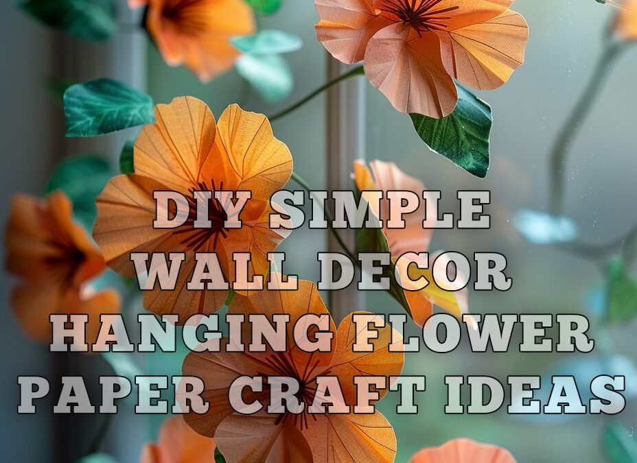 DIY Simple Home Decor: Wall Decoration Hanging Flower Paper Craft Ideas